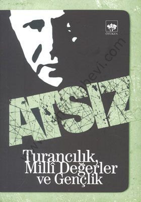 Turancılık, Milli Değerler ve Gençlik, Hüseyin Nihal Atsız