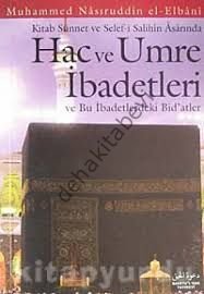 Kitab Sünnet ve Selefi Salihin Arasında Hac ve Umre İbadetleri ve Bu İbadetlerdeki Bidatler