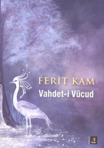 Vahdet-i Vücud, Ferit Kam