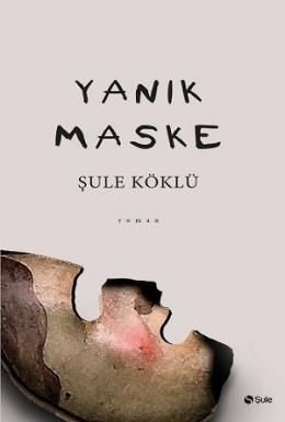 Yanık Maske, Şule Köklü, Şule Yayınları