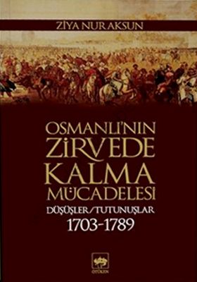 Osmanlı'nın Zirvede Kalma Mücadelesi, Ziya Nur Aksun