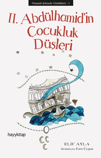 2.Abdülhamid’in Çocukluk Düşleri, Elif Ayla