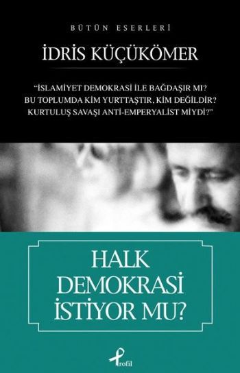 Halk Demokrasi İstiyor mu?, İdris Küçükömer
