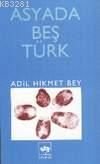 Asyada Beş Türk, Adil Hikmet Bey