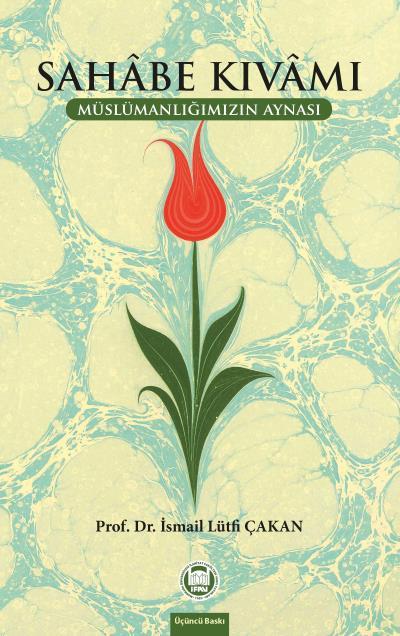 Sahabe Kıvamı; Müslümanlığımızın Aynası