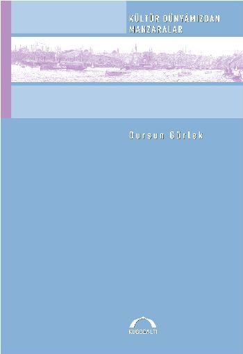 Kültür Dünyamızdan Manzaralar, Dursun Gürlek