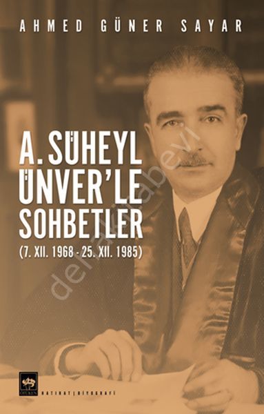 A. Süheyl Ünver'le Sohbetler, Ahmed Güner Sayar