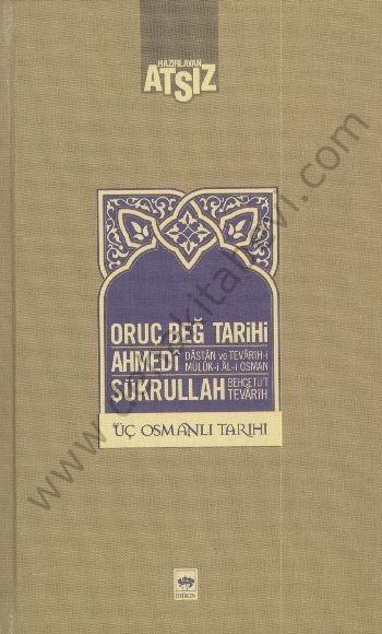 Oruç Beğ Tarihi - Ahmedi - Şükrullah, Hüseyin Nihal Atsız