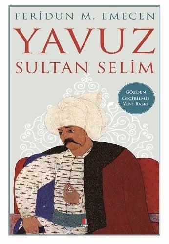 Yavuz Sultan Selim, Feridun M. Emecen