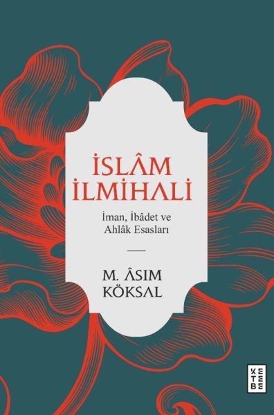 İslam İlmihali İman, İbadet ve Ahlak Esasları, M. Asım Köksal