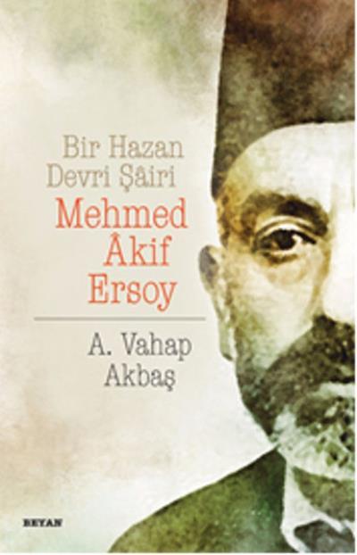 Bir Hazan Devri Şairi Mehmed Akif Ersoy, A. Vahap Akbaş