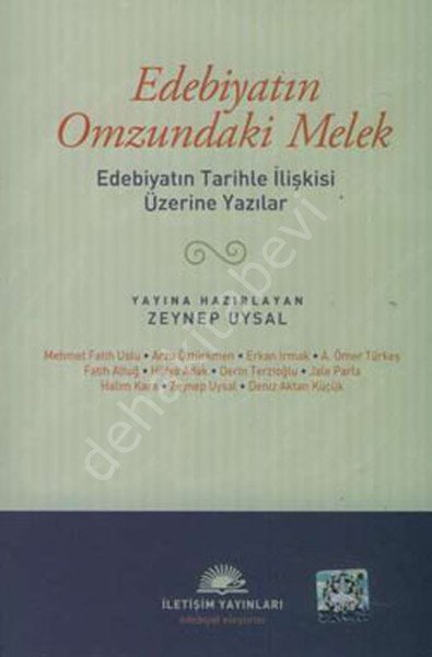 Edebiyatın Omzundaki Melek Edebiyatın Tarihle İlişkisi Üzerine Yazılar, İletişim Yayınları