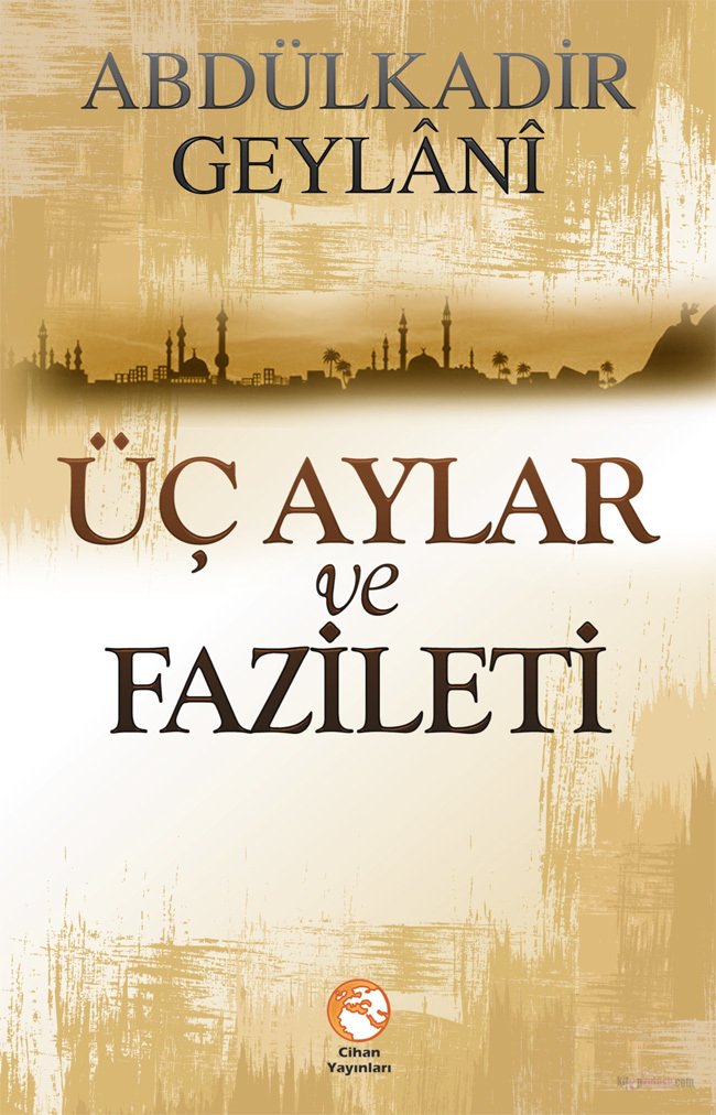 Üç Aylar ve Fazileti, Abdülkadir Geylani, Cihan Yayınları