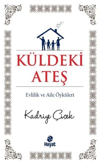 Küldeki Ateş; Evlilik ve Aile Öyküleri