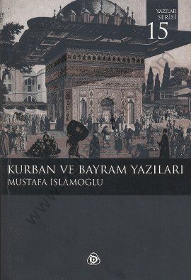 Kurban Ve Bayram Yazıları, Mustafa İslamoğlu