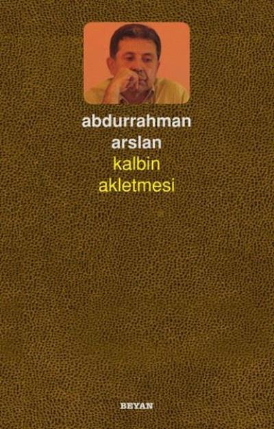 Kalbin Akletmesi, Abdurrahman Arslan