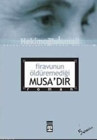Firavunun Öldüremediği Musadır