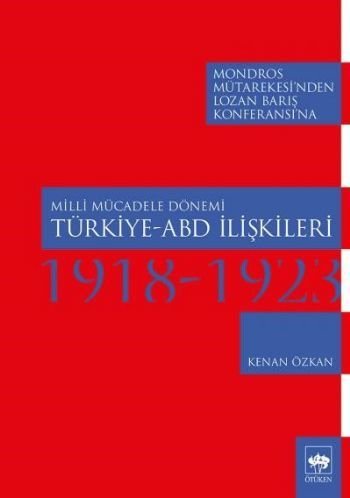 Milli Mücadele Dönemi Türkiye–Abd İlişkileri (1918-1923), Kenan Özkan