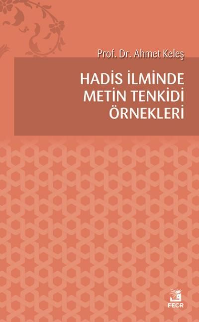 Hadis İlminde Metin Tenkidi Örnekleri, Ahmet Keleş