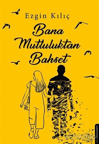 Bana Mutluluktan Bahset, Ezgin Kılıç