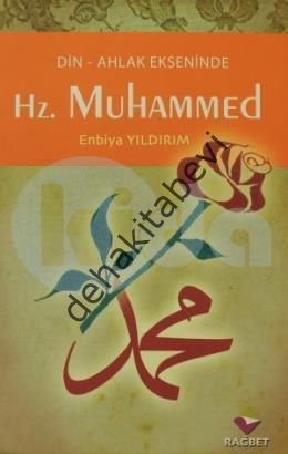 Hz. Muhammed; Din Ahlak Ekseninde