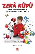 Zekâ Küpü -Anneler, Babalar ve Eğitimciler İçin Çocuklarda Zekâ Geliştirme Etkinlikleri-