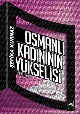 Osmanlı Kadınının Yükselişi (1908 - 1918), Şefika Kurnaz