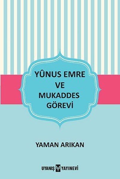 Yunus Emre ve Mukaddes Görevi, Yaman Arıkan