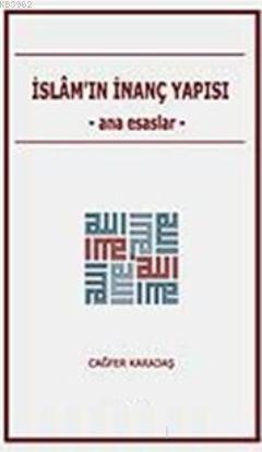 İslamın İnanç Yapısı, Prof. Dr. Cağfer Karadaş