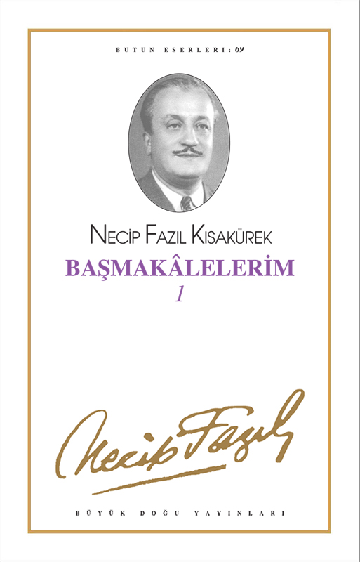 Başmakalelerim 1 : 60 - Necip Fazıl Bütün Eserleri, Büyük Doğu Yayınları