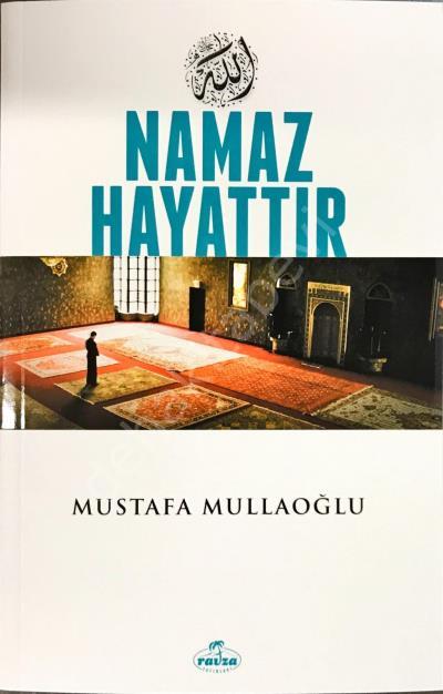 Namaz Hayattır, Mustafa Mullaoğlu, Ravza Yayınları