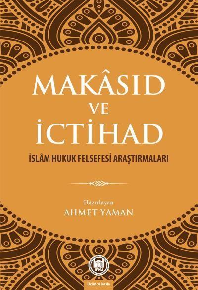 Makâsıd ve İctihad; İslâm Hukuk Felsefesi Araştırmaları