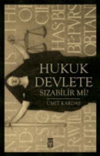 HUKUK DEVLETE SIZABİLİR Mİ