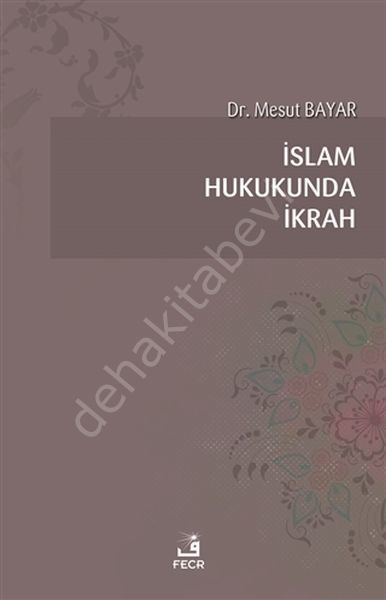 İslam Hukukunda İkrah, Mesut Bayar