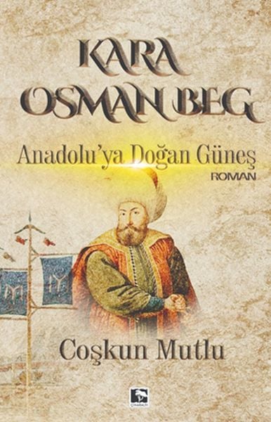 Kara Osman Beg Anadolu'ya Doğan Güneş