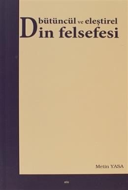 Bütüncül Ve Eleştirel Din Felsefesi, Metin Yasa