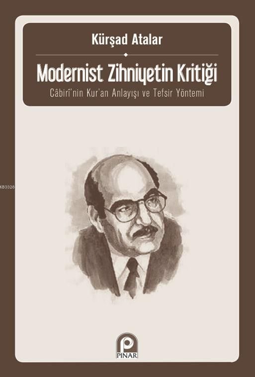 Modernist Zihniyetin Kritiği; Cabiri´nin Kur´an Anlayışı ve Tefsir Yöntemi