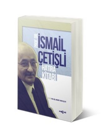 İsmail Çetişli Hatıra Kitabı, İsmail Çetişli