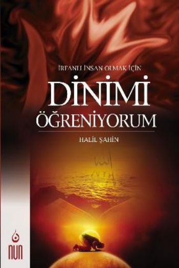 İrfanlı İnsan Olmak İçin Dinimi Öğreniyorum, Halil Şahin, Nun Yayıncılık