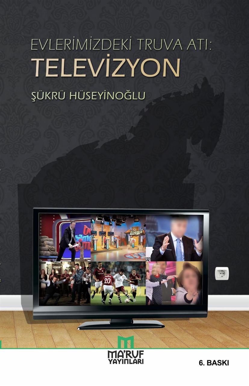Evlerimizdeki Truva Atı: Televizyon, Şükrü Hüseyinoğlu