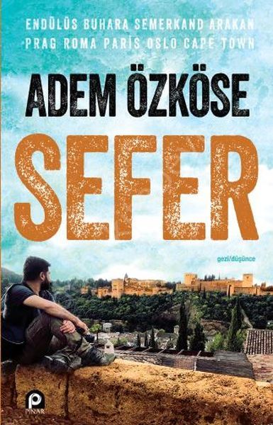 Sefer - Endülüs Buhara Semerkand Arakan Prag Roma Paris Oslo Cape Town