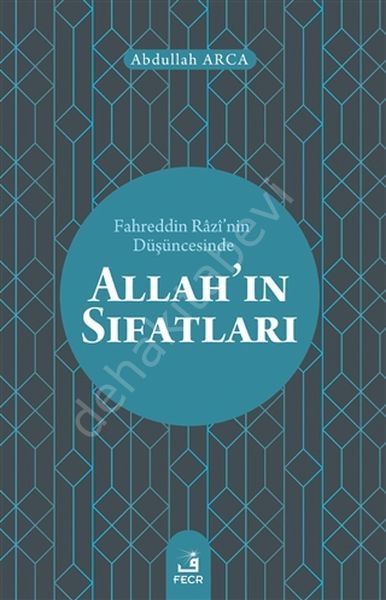 Fahreddin Râzî'nin Düşüncesinde Allah'ın Sıfatları, Abdullah Arca