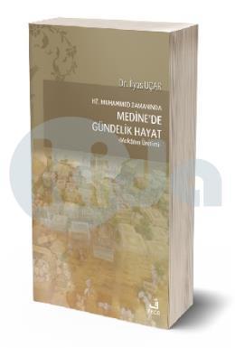 Hz. Muhammed Zamanında Medine'de Gündelik Hayat, İlyas Uçar