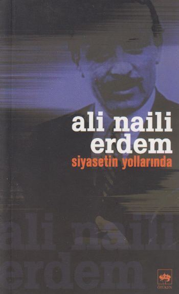 Siyasetin Yollarında, Ali Naili Erdem
