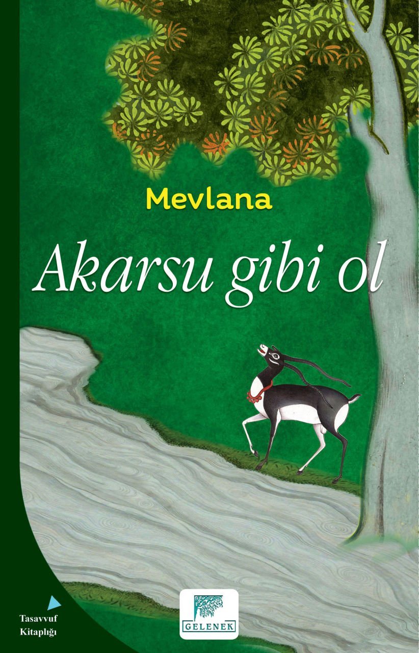 Akarsu Gibi Ol, Mevlana Celaleddin-i Rumi