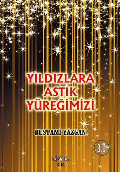 Yıldızlara Astık Yüreğimizi, Bestami Yazgan