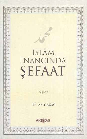 İslam İnancında Şefaat, Akif Akay
