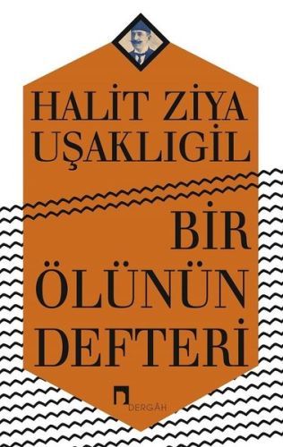 Bir Ölünün Defteri, Halid Ziya Uşaklıgil