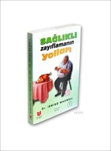 Sağlıklı Zayıflamanın Yolları, Irwin Maxwell