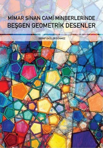 Mimar Sinan Cami Minberlerinde Beşgen Geometrik Desenler, Serap Ekizler Sönmez